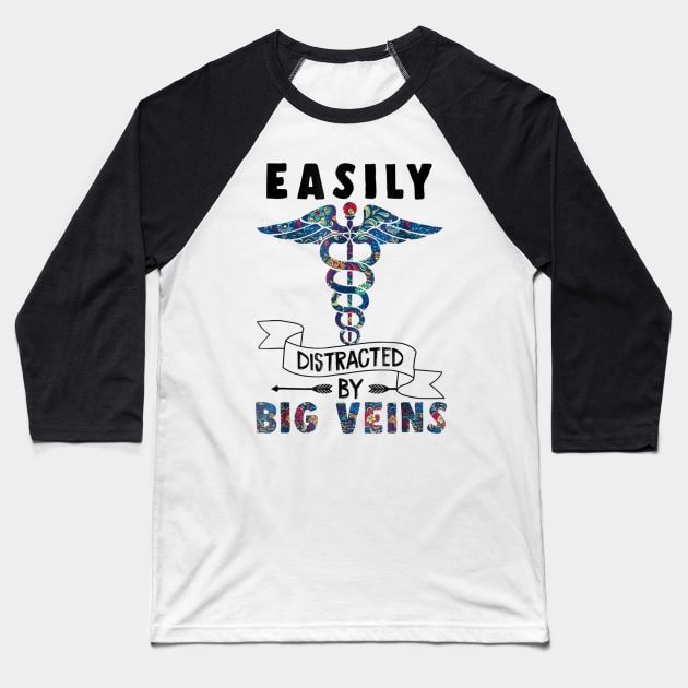 Easily distracted by big veins Funny Nurse Floral Baseball T-Shirt by Danielsmfbb